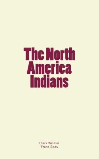 Cover for Franz Boas · The North America Indians (Pocketbok) (2018)