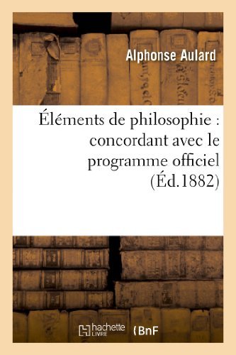 Cover for Aulard-a · Elements De Philosophie: Concordant Avec Le Programme Officiel (8e Edition Revue et Corrigee) (Paperback Book) (2013)