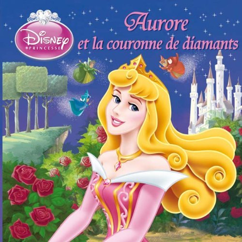 Cover for Walt Disney · Aurore et La Couronne De Diamants, Disney Monde Enchante (Paperback Book) [French edition] (2010)