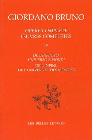 Cover for Giordano Bruno · Opere Complete / Oeuvres Complètes, Tome Iv: De L'infinito, Universo E Mondi / De L'infini, De L'univers et Des Mondes (Giordano Bruno) (French Edition) (Paperback Book) [French, Bilingual edition] (2006)