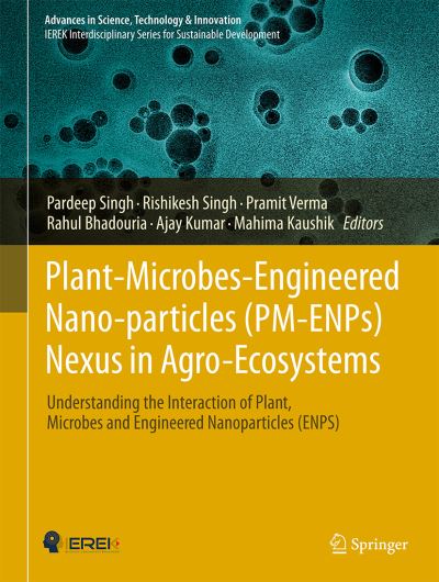 Cover for Pardeep Singh · Plant-Microbes-Engineered Nano-particles (PM-ENPs) Nexus in Agro-Ecosystems: Understanding the Interaction of Plant, Microbes and Engineered Nano-particles (ENPS) - Advances in Science, Technology &amp; Innovation (Hardcover Book) [1st ed. 2021 edition] (2021)