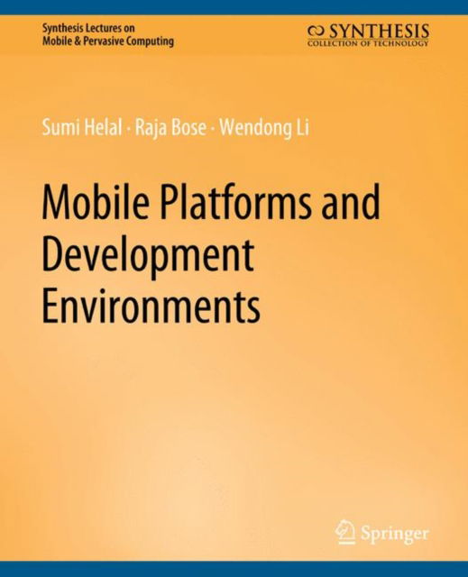 Cover for Sumi Helal · Mobile Platforms and Development Environments - Synthesis Lectures on Mobile &amp; Pervasive Computing (Paperback Book) (2012)