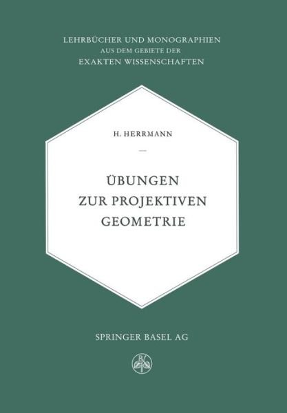 Cover for H Herrmamm · UEbungen Zur Projektiven Geometrie (Paperback Book) [Softcover Reprint of the Original 1st 1952 edition] (2014)