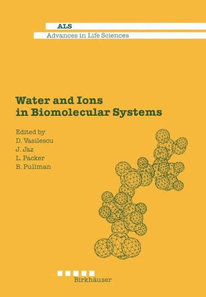 Cover for D. Vasilescu · Water and Ions in Biomolecular Systems: Proceedings of the 5th UNESCO International Conference - Advances in Life Sciences (Paperback Book) [Softcover reprint of the original 1st ed. 1990 edition] (2012)
