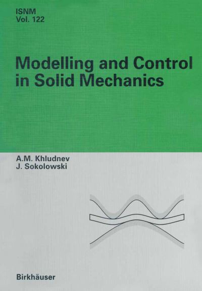 Cover for A.M. Khludnev · Modeling and Control in Solid Mechanics - International Series of Numerical Mathematics (Paperback Book) [Softcover reprint of the original 1st ed. 1997 edition] (2011)