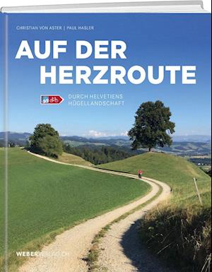 Auf der Herzroute - Christian von Aster - Books - Weber Verlag AG - 9783038184553 - June 28, 2023