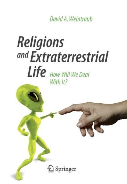 Cover for David A. Weintraub · Religions and Extraterrestrial Life: How Will We Deal With It? - Springer Praxis Books (Paperback Book) (2014)