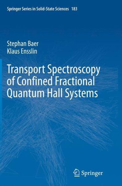 Stephan Baer · Transport Spectroscopy of Confined Fractional Quantum Hall Systems - Springer Series in Solid-State Sciences (Paperback Book) [Softcover reprint of the original 1st ed. 2015 edition] (2016)