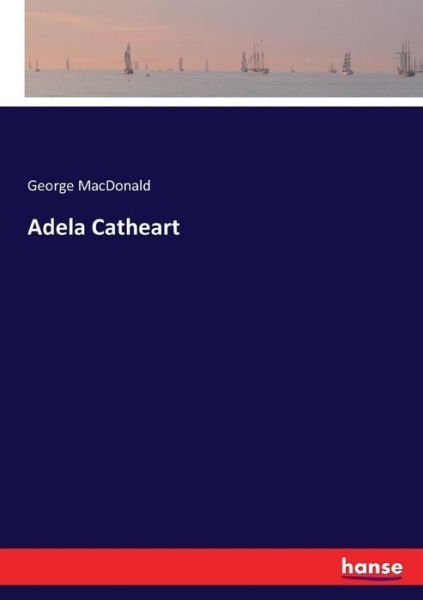Cover for MacDonald · Adela Catheart (Buch) (2017)