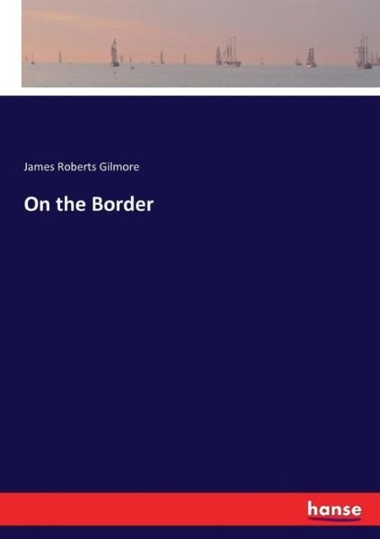 Cover for Gilmore · On the Border (Buch) (2017)