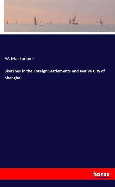 Cover for MacFarlane · Sketches in the Foreign Sett (Book)