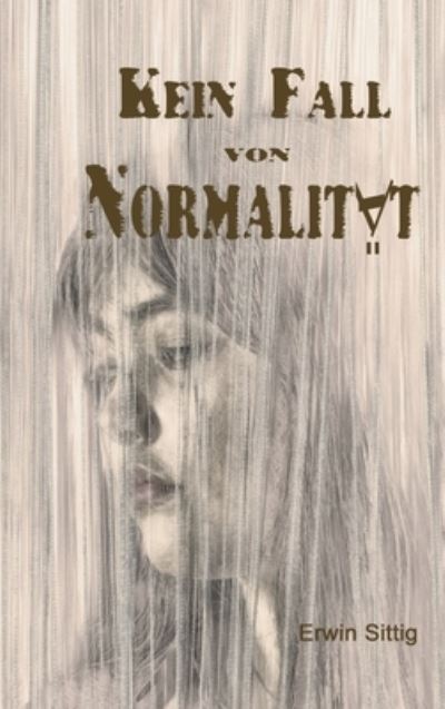 Kein Fall von Normalitat - Erwin Sittig - Boeken - Tredition Gmbh - 9783347118553 - 29 september 2020