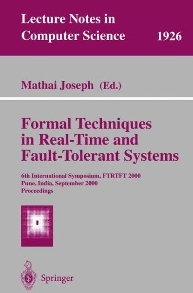 Cover for Mathai Joseph · Formal Techniques in Real-time and Fault Tolerant Systems: 6th International Symposium, Ftrtft 2000 Pune, India, September 20-22, 2000 Proceedings - Lecture Notes in Computer Science (Paperback Book) (2000)