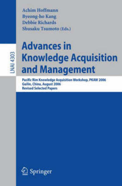 Cover for Achim Hoffmann · Advances in Knowledge Acquisition and Management: Pacific Rim Knowledge Acquisition Workshop, Pkaw 2006, Guilin, China, August 7-8, 2006, Revised Selected Papers - Lecture Notes in Computer Science (Paperback Book) (2006)