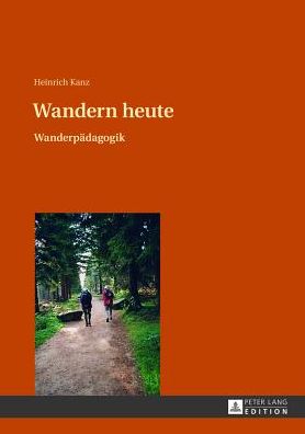 Cover for Kanz Heinrich Kanz · Wandern heute: Wanderpaedagogik (Hardcover Book) [German edition] (2013)