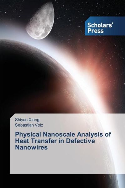 Cover for Volz Sebastian · Physical Nanoscale Analysis of Heat Transfer in Defective Nanowires (Paperback Book) (2015)