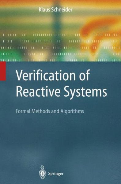 Cover for Klaus Schneider · Verification of Reactive Systems - Texts in Theoretical Computer Science: an Eatcs Series (Paperback Book) [Softcover Reprint of Hardcover 1st Ed. 2004 edition] (2010)