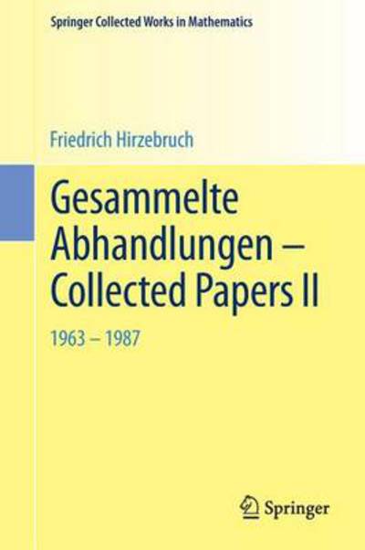 Cover for Friedrich Hirzebruch · Gesammelte Abhandlungen - Collected Papers Ii: 1963 - 1987 - Springer Collected Works in Mathematics (Taschenbuch) [Reprint of the 1987 edition] (2014)