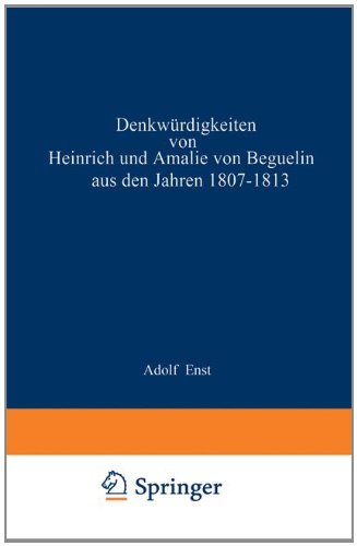 Cover for Na Ernst · Denkwürdigkeiten Von Heinrich Und Amalie Von Beguelin Aus den Jahren 1807-1813 Nebst Briefen Von Gneisenau Und Hardenberg (Pocketbok) [German, Softcover Reprint of the Original 1st Ed. 1892 edition] (1901)