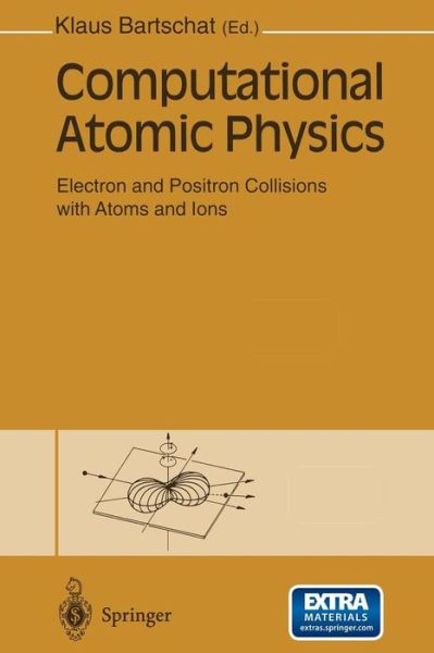 Cover for Klaus Bartschat · Computational Atomic Physics: Electron and Positron Collisions with Atoms and Ions (Paperback Book) [Softcover reprint of the original 1st ed. 1996 edition] (2014)