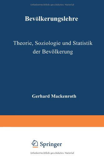 Cover for G Mackenroth · Bevoelkerungslehre: Theorie, Soziologie Und Statistik Der Bevoelkerung (Taschenbuch) [Softcover Reprint of the Original 1st 1953 edition] (2012)