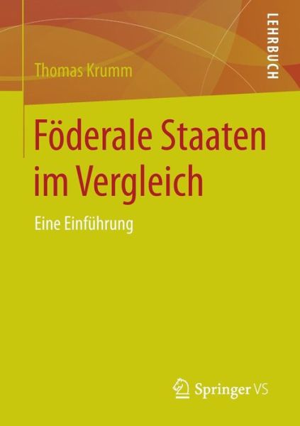 Cover for Thomas Krumm · Foederale Staaten Im Vergleich: Eine Einfuhrung (Paperback Book) [2015 edition] (2015)