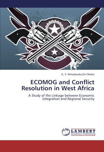 Cover for G. S. Mmaduabuchi Okeke · Ecomog and Conflict Resolution in West Africa: a Study of the Linkage Between Economic Integration and Regional Security (Paperback Book) (2012)