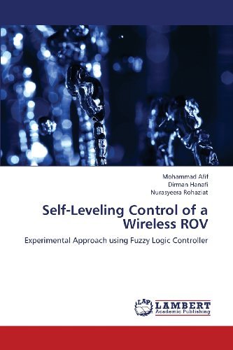 Cover for Nurasyeera Rohaziat · Self-leveling Control of a Wireless Rov: Experimental Approach Using Fuzzy Logic Controller (Paperback Book) (2013)