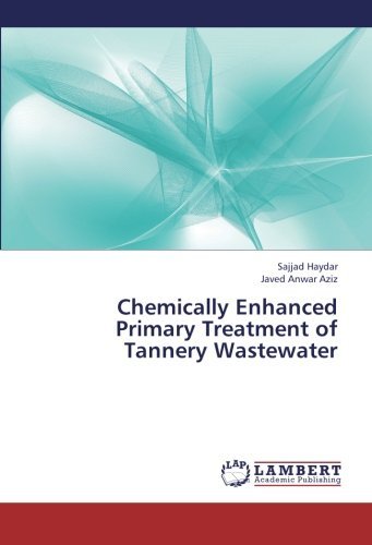 Cover for Javed Anwar Aziz · Chemically Enhanced Primary Treatment of Tannery Wastewater (Taschenbuch) (2013)