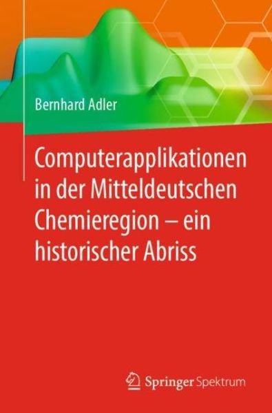 Cover for Adler · Computerapplikationen in der Mitteldeutschen Chemieregion ein historischer Abr (Book) [1. Aufl. 2019 edition] (2019)