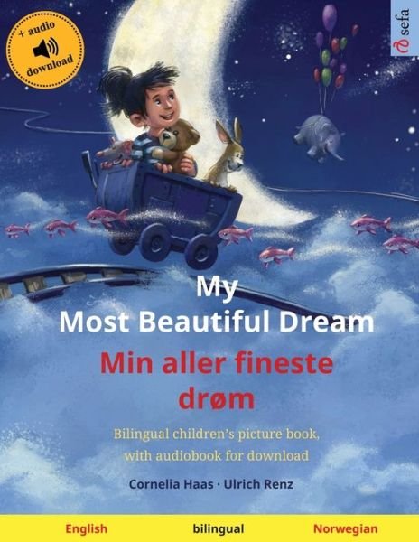 Cover for Ulrich Renz · My Most Beautiful Dream - Min aller fineste drom (English - Norwegian): Bilingual children's picture book, with audiobook for download - Sefa Picture Books in Two Languages (Paperback Bog) (2024)