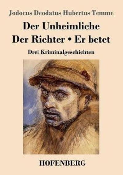Der Unheimliche / Der Richter / E - Temme - Books -  - 9783743725553 - March 30, 2018