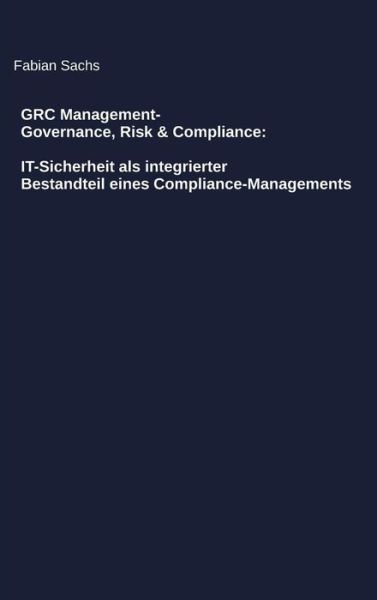 Cover for Sachs · GRC Management-Governance, Risk &amp; (Book) (2017)