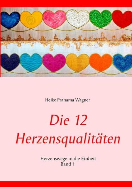 Die 12 Herzensqualitäten - Wagner - Bøker -  - 9783750402553 - 11. januar 2020
