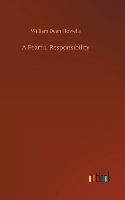 Cover for William Dean Howells · A Fearful Responsibility (Inbunden Bok) (2020)