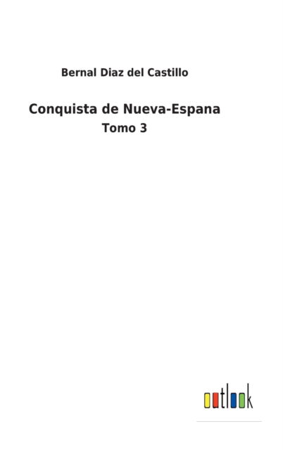 Conquista de Nueva-Espana - Bernal Diaz del Castillo - Livres - Outlook Verlag - 9783752495553 - 13 février 2022