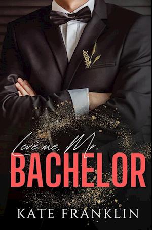 Cover for Kate Franklin · Love me, Mr. Bachelor (Book) (2022)