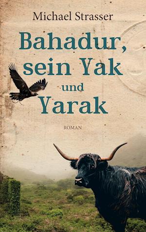 Cover for Michael Strasser · Bahadur, sein Yak und Yarak (Book) (2022)