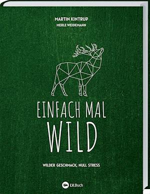 Cover for Martin Kintrup · Einfach mal Wild (Buch) (2024)