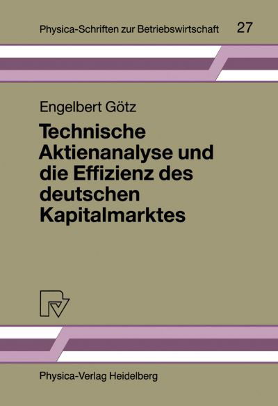 Cover for Engelbert Goetz · Technische Aktienanalyse Und Die Effizienz Des Deutschen Kapitalmarktes - Physica-Schriften Zur Betriebswirtschaft (Paperback Book) [German edition] (1990)