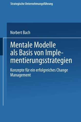Cover for Norbert Bach · Mentale Modelle ALS Basis Von Implementierungsstrategien: Konzepte Fur Ein Erfolgreiches Change Management - Strategische Unternehmungsfuhrung (Paperback Bog) [2000 edition] (2000)
