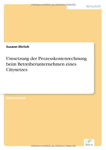 Cover for Susann Ehrlich · Umsetzung der Prozesskostenrechnung beim Betreiberunternehmen eines Citynetzes (Paperback Book) [German edition] (2002)