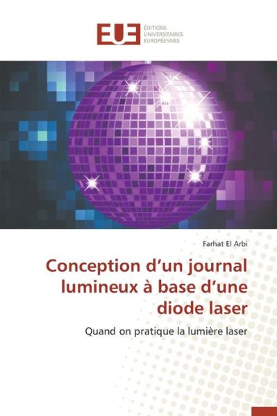 Cover for El Arbi Farhat · Conception D'un Journal Lumineux a Base D'une Diode Laser (Paperback Book) (2018)