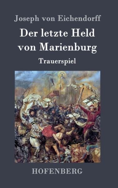 Cover for Joseph Von Eichendorff · Der Letzte Held Von Marienburg (Inbunden Bok) (2015)