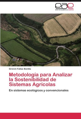Cover for Greivin Fallas Bonilla · Metodología Para  Analizar La Sostenibilidad De Sistemas Agrícolas: en Sistemas Ecológicos Y Convencionales (Paperback Bog) [Spanish edition] (2011)