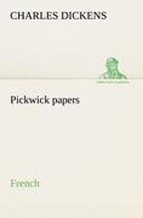 Pickwick Papers. French (Tredition Classics) (French Edition) - Charles Dickens - Books - tredition - 9783849135553 - November 21, 2012