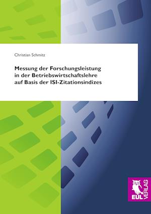 Cover for Christian Schmitz · Messung der Forschungsleistung in der Betriebswirtschaftslehre auf Basis der ISI-Zitationsindizes (Paperback Book) (2008)