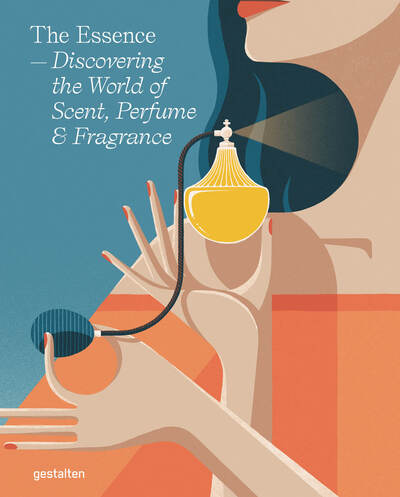 Cover for Gestalten · The Essence: Discovering the World of Scent, Perfume and Fragrance (Inbunden Bok) (2019)