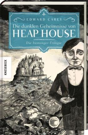 Cover for Edward Carey · Die dunklen Geheimnisse von Heap House (Gebundenes Buch) (2022)