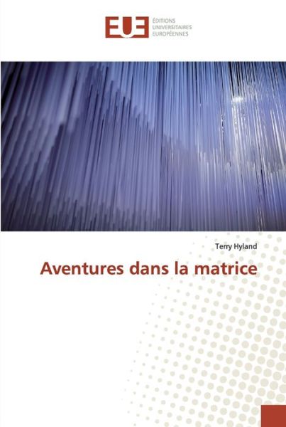 Aventures dans la matrice - Hyland - Kirjat -  - 9786139538553 - torstai 28. toukokuuta 2020